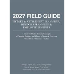 2027 Field Guide to Estate & Retirement Planning, Business Planning & Employee Benefits