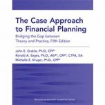 The Case Approach to Financial Planning: Bridging the Gap between Theory and Practice, Fifth Edition
