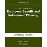 The Tools & Techniques of Employee Benefits and Retirement Planning, 18th edition